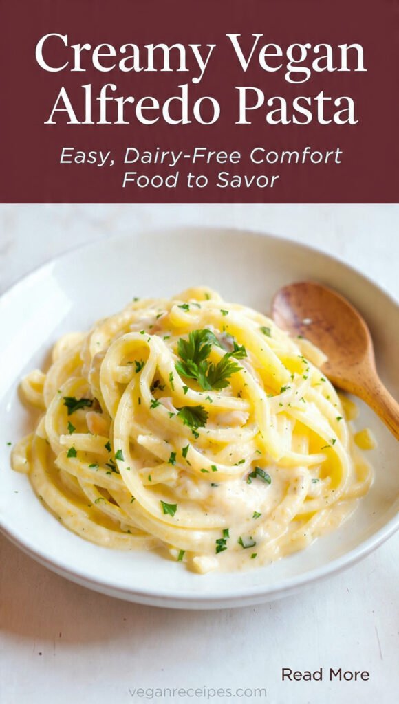 Creamy Vegan Alfredo Pasta: Easy, Dairy-Free Comfort Food to Savor 